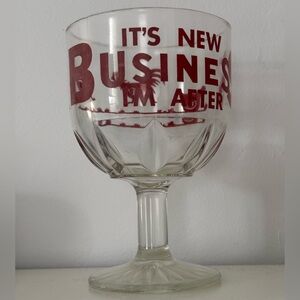 Vintage Glass Goblet w/Red Text”It’s New Business I’m After”w/Randy the Rooster